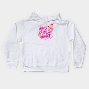 You are so sweet Kids Hoodie